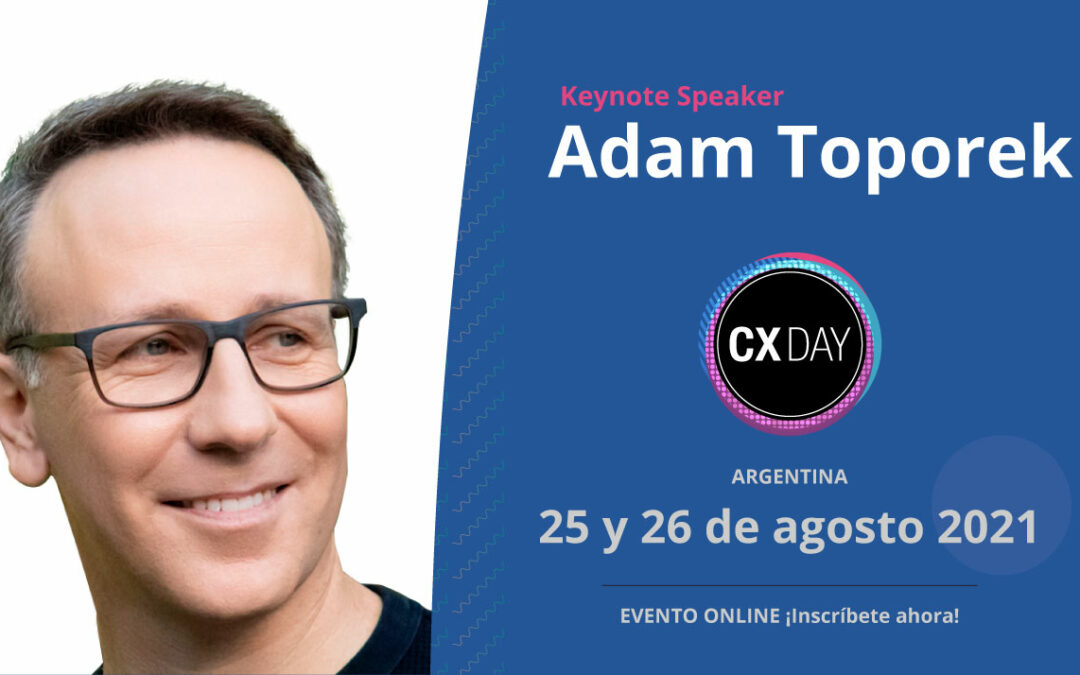 El Keynote Speaker Adam Toporek hablará de “El Viaje Emocionalmente Impactante” en el CX Day Argentina 2021